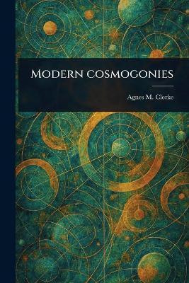 Modern Cosmogonies(English, Paperback, Clerke Agnes M (Agnes Mary))
