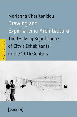 Drawing and Experiencing Architecture(English, Paperback, Charitonidou Marianna)