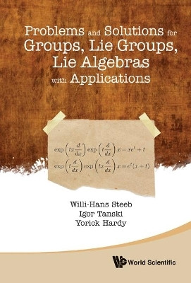 Problems And Solutions For Groups, Lie Groups, Lie Algebras With Applications(English, Hardcover, Steeb Willi-hans)