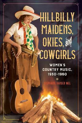 Hillbilly Maidens, Okies, and Cowgirls(English, Electronic book text, Vander Wel Stephanie)