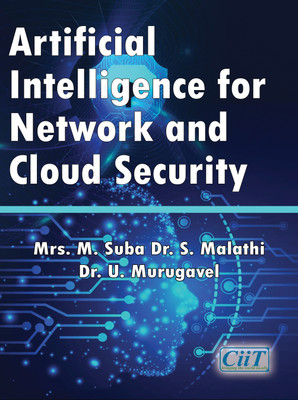 Artificial Intelligence for Network and Cloud Security(Paperback, Mrs. M. Suba, Dr. S. Malathi, Dr. U. Murugavel)