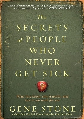 The Secrets of People Who Never Get Sick(English, Paperback, Stone Gene)