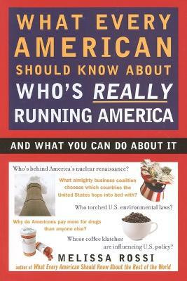What Every American Should Know About Who's Really Running America(English, Paperback, Rossi Melissa)