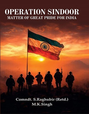 Operation SINDOOR - Matter of Great Pride for India(Hardcover, Comndt. S.Rghubir (Retd.) M.K.Singh)