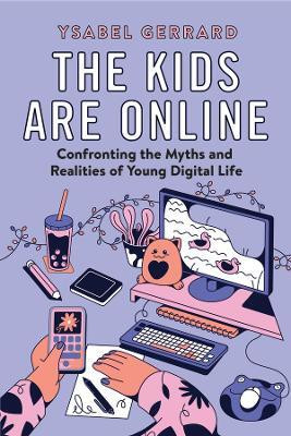 The Kids Are Online(English, Paperback, Gerrard Ysabel)