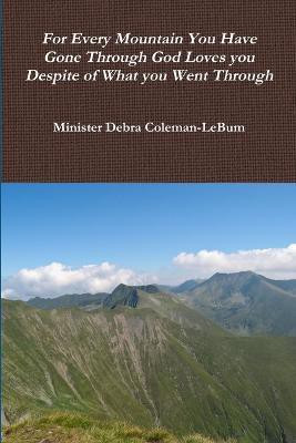 For Every Mountain You Have Gone Through God Loves You Despite of What You Went Through(English, Paperback, Coleman-LeBum Minister Debra)
