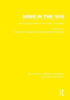 Arms in the '80s(English, Hardcover, Turner John)