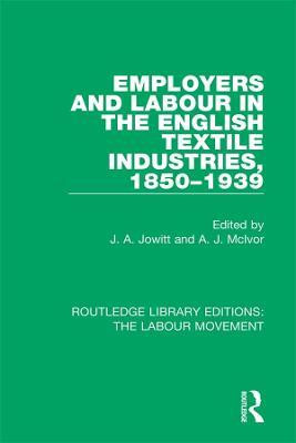 Employers and Labour in the English Textile Industries, 1850-1939(English, Electronic book text, unknown)