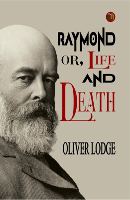 Raymond; or, Life and Death(Hardcover, Oliver Lodge)