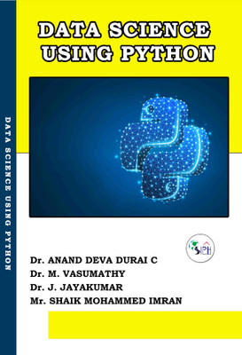 Data Science using Python(Paperback, Dr. Anand Deva Durai C, Dr. M. VASUMATHY, Dr. J. Jayakumar, Mr. Shaik Mohammed Imran.)