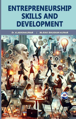 Entrepreneurship skills and development(Paperback, Dr K. Ashokkumar Mr. Ravi Bhushan Kumar)