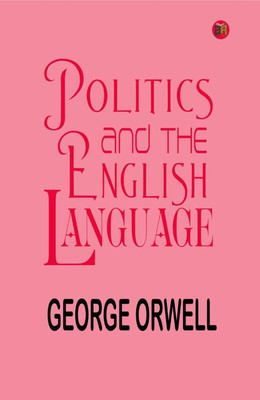Politics and the English Language(Paperback, George Orwell)