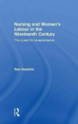 Nursing and Women's Labour in the Nineteenth Century(English, Hardcover, Hawkins Sue)