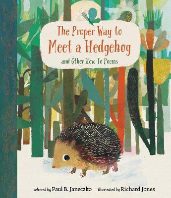 The Proper Way to Meet a Hedgehog and Other How-To Poems(English, Hardcover, Janeczko Paul B.)