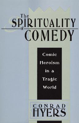 The Spirituality of Comedy(English, Paperback, Hyers Conrad)