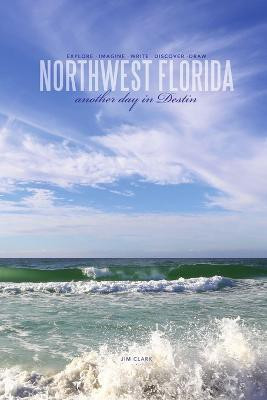 Northwest Florida... Another Day in Destin(English, Paperback, Clark Jim)