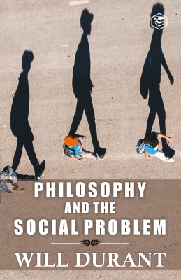 Philosophy and the Social Problem(Paperback, Will Durant)