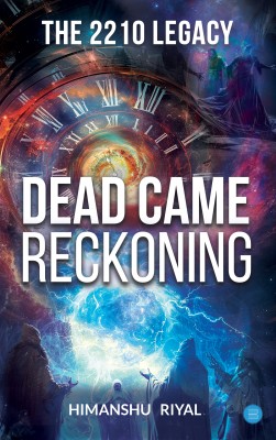 The 2210 Legacy -- Dead came Reckoning(English, Paperback, Riyal Himanshu)