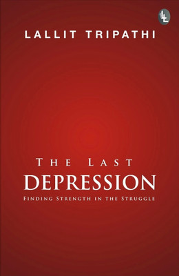 THE LAST DEPRESSION  - Finding strength in struggle with 1 Disc(Paperback, Lallit Tripathi)