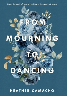 From Mourning to Dancing(English, Hardcover, Camacho Heather)