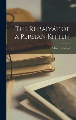 The Rubaiyat of a Persian Kitten(English, Hardcover, Herford Oliver)