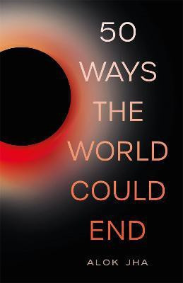 50 Ways the World Could End(English, Paperback, Jha Alok)