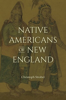 Native Americans of New England(English, Paperback, Strobel Christoph)