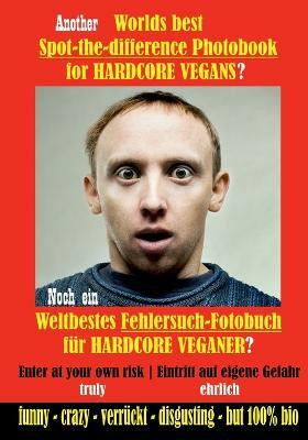 Another Worlds best Spot-the-difference Photobook for HARDCORE VEGANS(English, Paperback, Egan V)