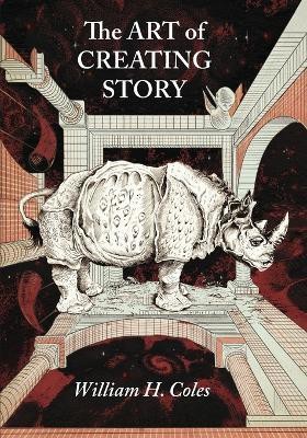 The Art of Creating Story(English, Paperback, Coles William H)