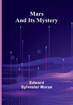 Mars and Its Mystery(English, Paperback, Sylvester Morse Edward)