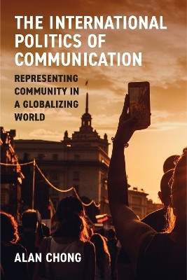 The International Politics of Communication(English, Paperback, Chong Alan)