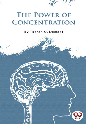 The Power of Concentration(English, Paperback, Dumont Theron Q.)
