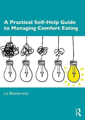 A Practical Self-Help Guide to Managing Comfort Eating(English, Paperback, Blatherwick Liz)