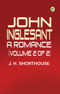 John Inglesant: A Romance (Volume 2 of 2)(Paperback, J. H. Shorthouse)