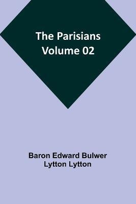 The Parisians - Volume 02(English, Paperback, Lytton Baron Edward)