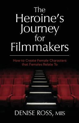 The Heroine's Journey for Filmmakers(English, Paperback, Ross Denise)