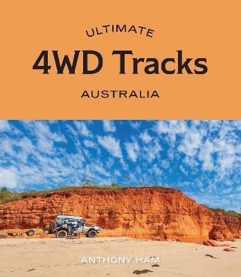 Ultimate 4WD Tracks: Australia(English, Paperback, Ham Anthony)