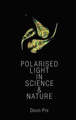 Polarised Light in Science and Nature(English, Paperback, Pye J. David)