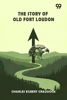 The Story Of Old Fort Loudon(Paperback, Charles Egbert Craddock)