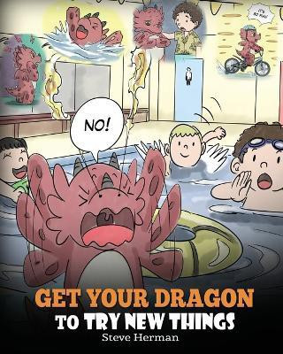 Get Your Dragon To Try New Things(English, Paperback, Herman Steve)