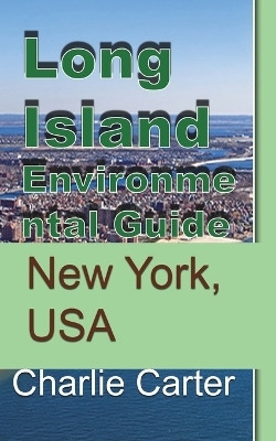 Long Island Environmental Guide(English, Paperback, Carter Charlie)