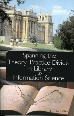 Spanning the Theory-Practice Divide in Library and Information Science(English, Paperback, Crowley Bill)