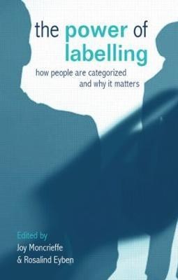 The Power of Labelling  - How People Are Categorized and Why It Matters(English, Paperback, unknown)