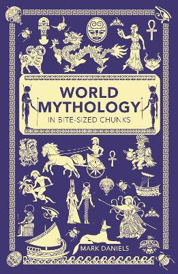 World Mythology in Bite-sized Chunks(English, Paperback, Daniels Mark)