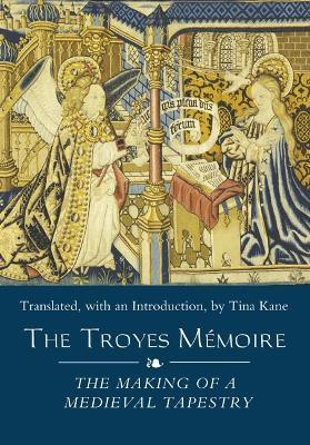 The Troyes Memoire: The Making of a Medieval Tapestry(English, Hardcover, unknown)