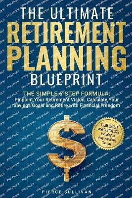 The Ultimate Retirement Planning Blueprint(English, Paperback, Sullivan Pierce)
