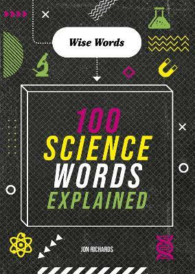 Wise Words: 100 Science Words Explained(English, Paperback, Richards Jon)