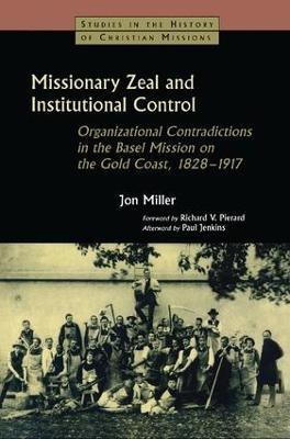 Missionary Zeal and Institutional Control(English, Hardcover, Miller Jon)