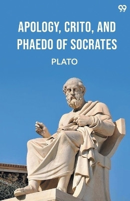 Apology, Crito, And Phaedo Of Socrates (Edition1)(English, Paperback, Plato)