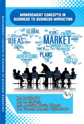 Management concepts in business to business marketing(Paperback, Dr. Lakshmi P, Dr. M. Iswarya, Ms. Ambika Bhatia Chopra, Dr. Ganesh Ramesh Teltumbade.)